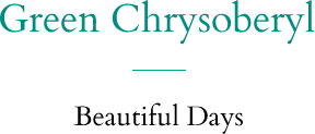 Green Chrysoberyl Beautiful Days