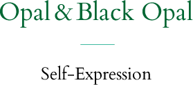 Opal and Black Opal Self-Expression